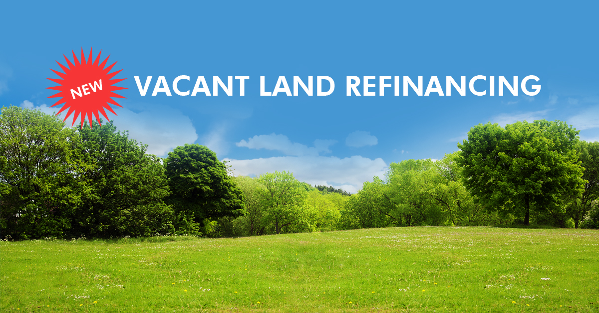 Just In: Vacant Land Refinancing